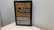 Cover of: Stargazers and gravediggers: memoirs to Worlds in collision