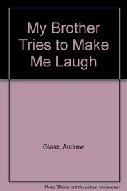 Cover of: My brother tries to make me laugh