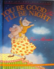 Cover of: You be good & I'll be night: jump-on-the-bed poems