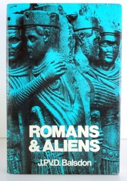 Romans and aliens by John Percy Vyvian Dacre Balsdon