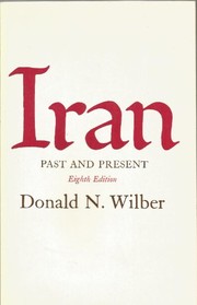 Iran, past and present by Donald Newton Wilber, D. Wilber