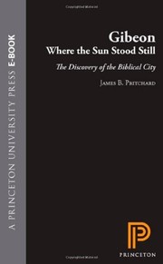 Cover of: Gibeon, Where the Sun Stood Still: The Discovery of the Biblical City