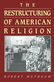 Cover of: The restructuring of American religion: society and faith since World War II