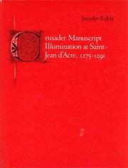 Cover of: Crusader manuscript illumination at Saint-Jean d'Acre, 1275-1291