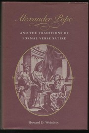 Alexander Pope and the traditions of formal verse satire by Howard D. Weinbrot