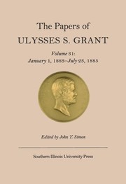 Cover of: The Papers of Ulysses S. Grant, Volume 31: January 1, 1883-July 23, 1885 (U S Grant Papers)