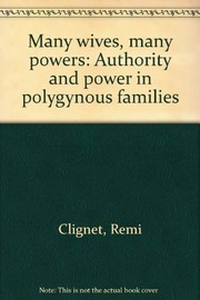 Cover of: Many wives, many powers: authority and power in polygynous families.