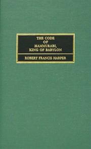 Cover of: The Code of Hammurabi, King of Babylon: About 2250 B.C. : Autographed Text, Transliteration, Translation, Glossary Index of Subjects, Lists of Proper Names, Signs, Numerals, Corrections and