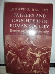 Cover of: Fathers and daughters in Roman society: women and the elite family