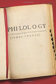 Philology: The Forgotten Origins of the Modern Humanities (The William G. Bowen Series) by James Turner