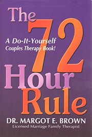 Cover of: The 72 Hour Rule: A Do-It-Yourself Couples Therapy Book!