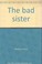 Cover of: The bad sister