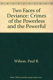 Cover of: Two faces of deviance: crimes of the powerless and the powerful