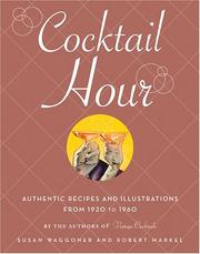 Cover of: The cocktail hour: authentic recipes and illustrations from 1920-1960
