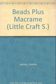 Beads Plus Macramé (Little Craft Book) by Grethe La Croix