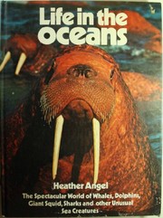 Cover of: Life in the oceans: the spectacular world of whales, dolphins, giant squids, sharks and other unusual sea creatures