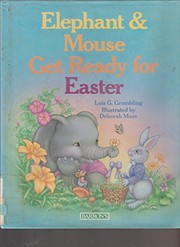 Cover of: Elephant and Mouse get ready for Easter by Lois G. Grambling