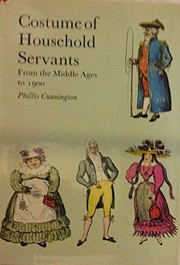 Cover of: Costume of household servants, from the Middle Ages to 1900 by Phillis Emily Cunnington