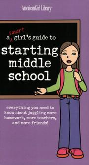 Cover of: A smart girl's guide to starting middle school: everything you need to know about juggling more homework, more teachers, and more friends!