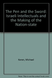 Cover of: The pen and the sword: Israeli intellectuals and the making of the nation-state