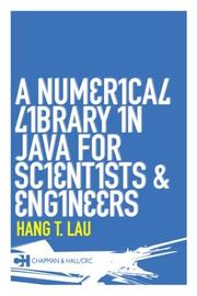 Cover of: A Numerical Library in Java for Scientists and Engineers by Hang T. Lau
