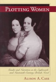 Cover of: Plotting Women: Gender & Narration in the Eighteenth- & Nineteenth-Century British Novel