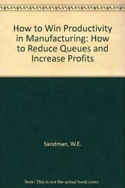 How to win productivity in manufacturing by William E. Sandman