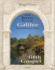WITH JESUS THROUGH GALILEE ACCORDING TO THE FIFTH GOSPEL by Bargil Pixner