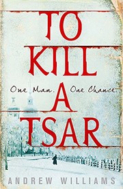 Cover of: To Kill a Tsar by williams-andrew