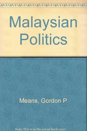 Malaysian politics by Gordon Paul Means