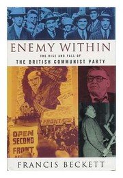 Cover of: Enemy within: the rise and fall of the British Communist Party