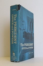 Cover of: The President: office and powers, 1787-1984 : history and analysis of practice and opinion