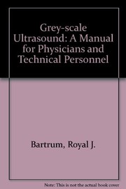 Cover of: Gray-scale ultrasound: a manual for physicians and technical personnel