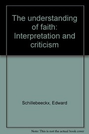 Cover of: The understanding of faith: interpretation and criticism