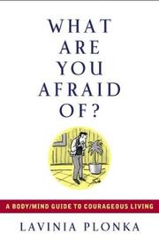 Cover of: What Are You Afraid Of? A Body/Mind Guide to Courageous Living