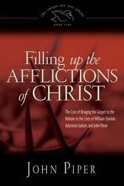 Filling up the afflictions of Christ by John Piper