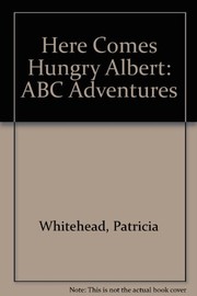 Here comes Hungry Albert by Patricia Whitehead