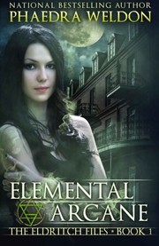 Cover of: Elemental Arcane (The Eldritch Files) (Volume 1)