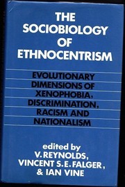 Cover of: The Sociobiology of ethnocentrism: evolutionary dimensions of xenophobia, discrimination, racism, and nationalism