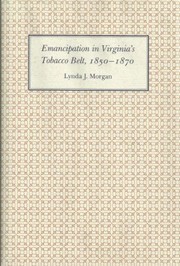 Cover of: Emancipation in Virginia's tobacco belt, 1850-1870