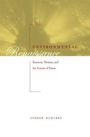 Cover of: Environmental renaissance: Emerson, Thoreau & the system of nature