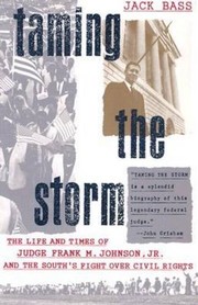 Cover of: Taming the Storm: The Life and Times of Judge Frank M. Johnson, Jr., and the South's Fight over Civil Rights