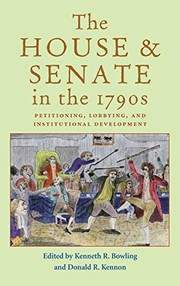 Cover of: The House and Senate in the 1790s: petitioning, lobbying, and institutional development