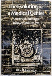 Cover of: The evolution of a medical center: a history of medicine at Duke University to 1941