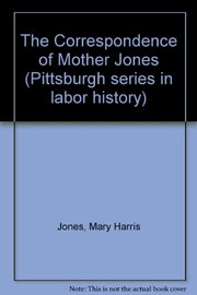 Cover of: The Correspondence of Mother Jones by Edward M. Steel, editor.