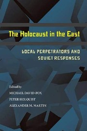 Cover of: The Holocaust in the East: Local Perpetrators and Soviet Responses (Russian and East European Studies) by 