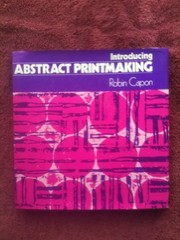 Cover of: Introducing abstract printmaking. by Robin Capon