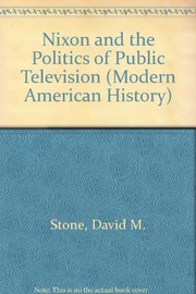 Nixon and the politics of public television by David M. Stone
