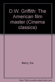 D.W. Griffith, American film master by Barry, Iris
