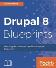 Cover of: Drupal 8 Blueprints: Step along the creation of 7 professional-grade Drupal sites